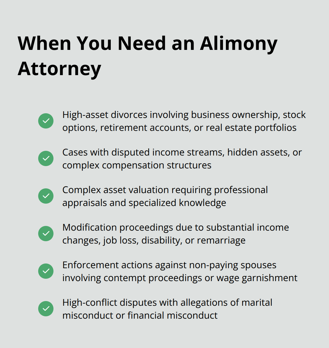 A checkmark list showing situations when you need an alimony attorney, including high-asset divorces, complex asset valuation, income analysis, modification actions, enforcement actions, and high-conflict disputes. - alimony lawyer Melbourne Florida